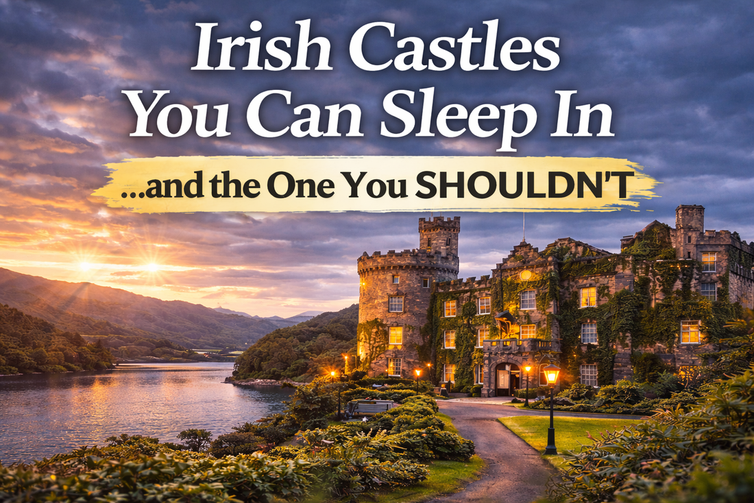 Irish Castles You Can Sleep In — And the One You Absolutely Shouldn’t