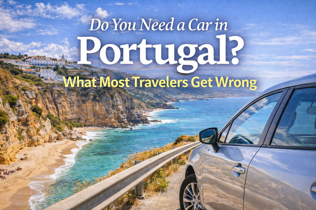 Do You Need a Car in Portugal? What Most Travelers Get Wrong