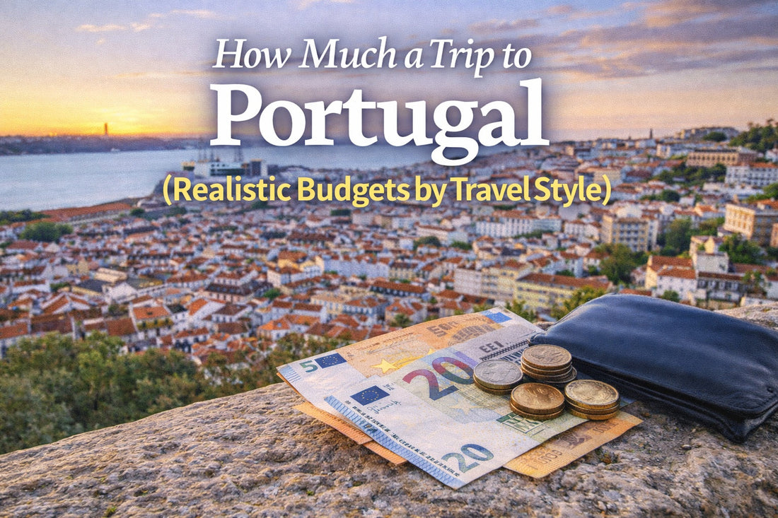 How Much a Trip to Portugal Actually Costs (Realistic Budgets by Travel Style)