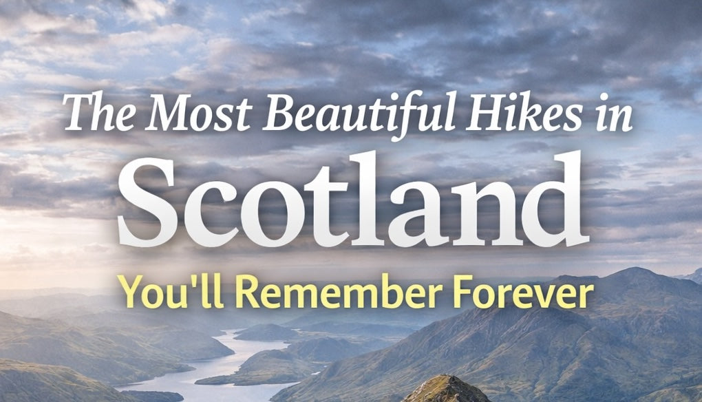 The Most Beautiful Hikes in Scotland You’ll Remember Forever